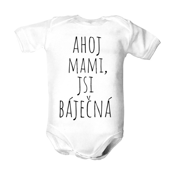Dětské body  s potiskem ahoj mami, jsi báječná