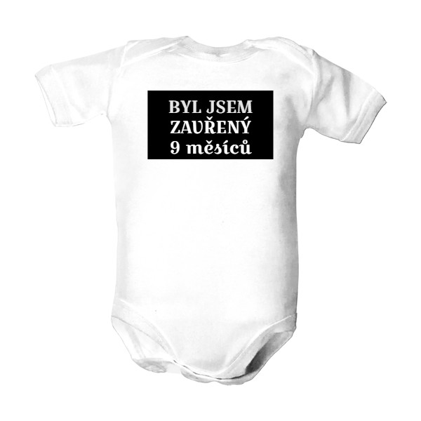 Dětské body  s potiskem byl jsem zavřený 9 měsíců