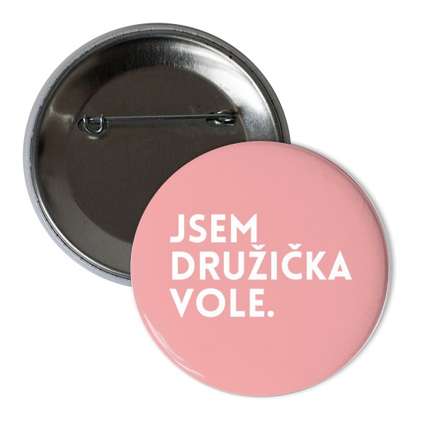Odznáček  s potiskem Jsem družička vole