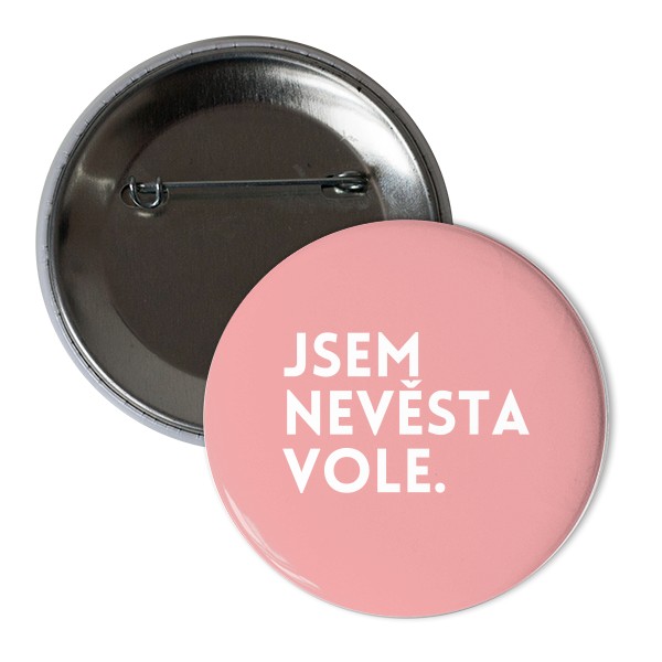 Odznáček  s potiskem Jsem nevěsta vole