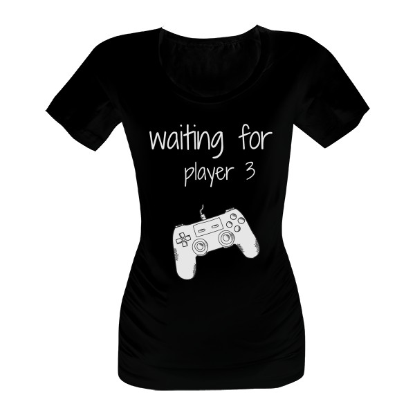 Tričko s potiskem waiting for player 3 pro mámu